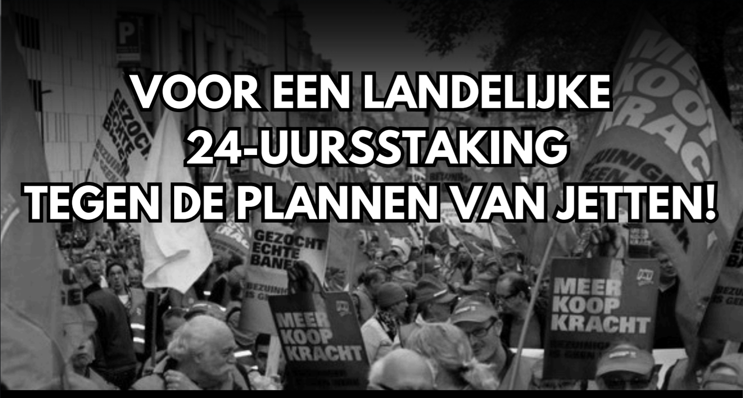 Voor een landelijke 24-uursstaking tegen de plannen van Jetten !